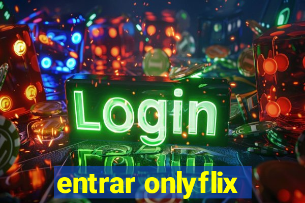 entrar onlyflix
